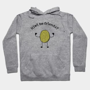 Kiwi be Friends funny fruit pun T-shirt Hoodie